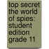 Top Secret The World Of Spies: Student Edition Grade 11