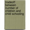 Tradeoff Between Number Of Children And Child Schooling door Mark Montgomery
