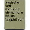 Tragische Und Komische Elemente In Kleists "Amphitryon" by Alexandra K. Hler