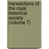 Transactions Of The Royal Historical Society (Volume 7) door Royal Historical Society