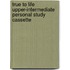 True To Life Upper-Intermediate Personal Study Cassette