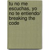 Tu no me escuchas, yo no te entiendo/ Breaking The Code door Lara Fox
