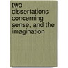 Two Dissertations Concerning Sense, And The Imagination by Zachary Mayne