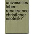 Universelles Leben - Renaissance Christlicher Esoterik?