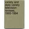 Variety and Daily Variety Television Reviews, 1993-1994 door Prouty
