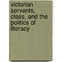 Victorian Servants, Class, And The Politics Of Literacy