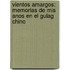 Vientos Amargos: Memorias De Mis Anos En El Gulag Chino