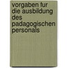 Vorgaben Fur Die Ausbildung Des Padagogischen Personals door Jan Wischmann