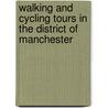 Walking And Cycling Tours In The District Of Manchester by Anon