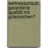 Wellnessurlaub: Garantierte Qualität mit Gütezeichen? door Evelyn Saller