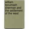 William Tecumseh Sherman And The Settlement Of The West by Robert G. Athearn