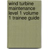 Wind Turbine Maintenance Level 1 Volume 1 Trainee Guide door Troy Staton