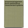 Wissensmanagement Durch Performance Measurement Systeme door Thomas J. Ckel