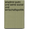 Wladimir Putin Und Seine Sozial- Und Wirtschaftspolitik door Karin Rammerstorfer