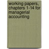 Working Papers, Chapters 1-14 For Managerial Accounting door Warren/Reeve/Duchac