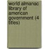 World Almanac Library of American Government (4 Titles)