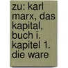 Zu: Karl Marx, Das Kapital, Buch I. Kapitel 1. Die Ware door Ali Haydar Ozdemir