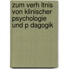 Zum Verh Ltnis Von Klinischer Psychologie Und P Dagogik door Kolja Sch Tz