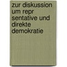 Zur Diskussion Um Repr Sentative Und Direkte Demokratie door Franziska Zschornak