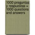 1000 Preguntas y Respuestas = 1000 Questions and Answers