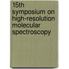 15Th Symposium On High-Resolution Molecular Spectroscopy door Yurii N. Ponomarev