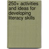 250+ Activities and Ideas for Developing Literacy Skills by M. Ellen Jay