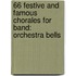 66 Festive And Famous Chorales For Band: Orchestra Bells
