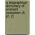 A Biographical Dictionary Of Eminent Scotsmen (4, Pt. 2)