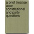 A Brief Treatise Upon Constitutional And Party Questions