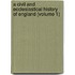 A Civil And Ecclesiastical History Of England (Volume 1)