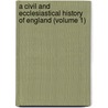 A Civil And Ecclesiastical History Of England (Volume 1) door C. St George