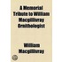 A Memorial Tribute To William Macgillivray Ornithologist