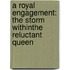 A Royal Engagement: The Storm Within\The Reluctant Queen