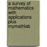 A Survey Of Mathematics With Applications Plus Mymathlab door Christine D. Abbott