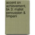 Accent On Achievement, Bk 3: Mallet Percussion & Timpani