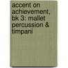 Accent On Achievement, Bk 3: Mallet Percussion & Timpani by Mark Williams