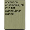 Accent On Ensembles, Bk 2: B-Flat Clarinet/Bass Clarinet by Mark Williams