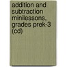Addition And Subtraction Minilessons, Grades Prek-3 (cd) by Maarten Dolk