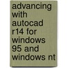 Advancing With Autocad R14 For Windows 95 And Windows Nt by Bob McFarlane