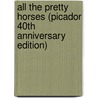 All The Pretty Horses (Picador 40Th Anniversary Edition) door Cormanc McCarthy
