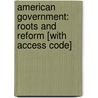 American Government: Roots And Reform [With Access Code] door Larry J. Sabato