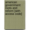 American Government: Roots And Reform [With Access Code] by Larry J. Sabato