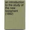 An Introduction To The Study Of The New Testament (1882) by Samuel Davidson