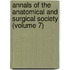 Annals Of The Anatomical And Surgical Society (Volume 7)