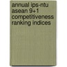 Annual Ips-Ntu Asean 9+1 Competitiveness Ranking Indices by Tan Khee Giap