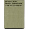 Architektur Und Asthetik Des Berliner Holocaust-Mahnmals door Lutz Mueller