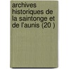 Archives Historiques De La Saintonge Et De L'Aunis (20 ) door Societe Des Archives Historiques