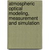 Atmospheric Optical Modeling, Measurement And Simulation door Stephen M. Hammel