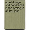 Aural Design And Coherence In The Prologue Of First John door Jeffrey E. Brickle
