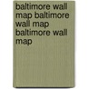 Baltimore Wall Map Baltimore Wall Map Baltimore Wall Map by Rand McNally